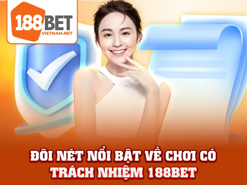 Đôi nét nổi bật về chơi có trách nhiệm 188bet
