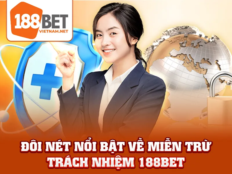 Đôi nét nổi bật về miễn trừ trách nhiệm 188BET