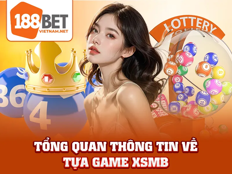 Tổng quan thông tin về tựa game XSMB