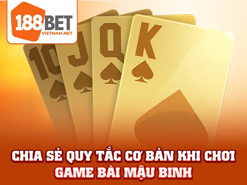 Game Mậu Binh - Chia sẻ quy tắc cơ bản khi chơi game bài mậu binh