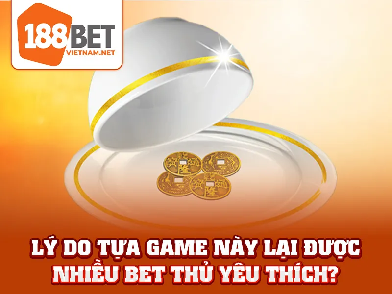 Xóc Đĩa - Lý do tựa game này lại được nhiều bet thủ yêu thích?