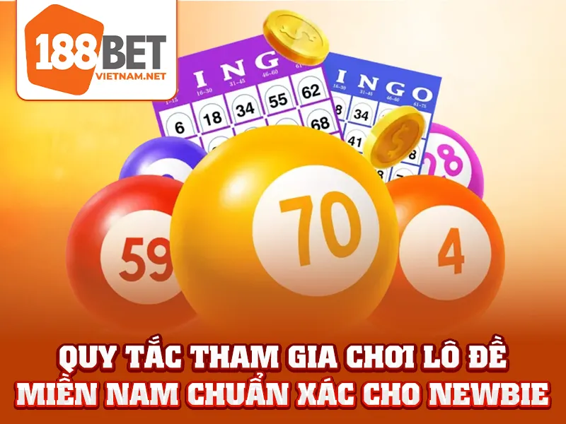 Quy tắc tham gia chơi lô đề miền Nam chuẩn xác cho newbie