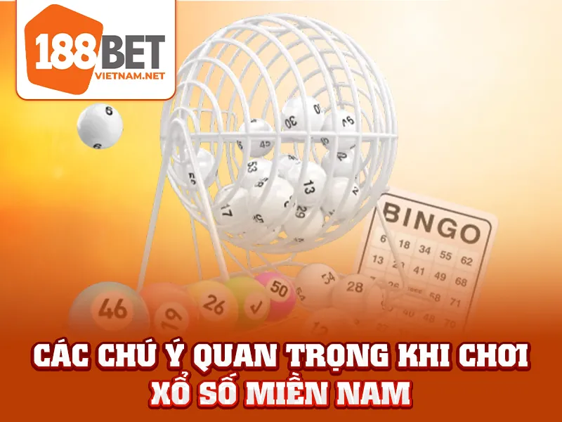 Các chú ý quan trọng khi chơi xổ số miền Nam