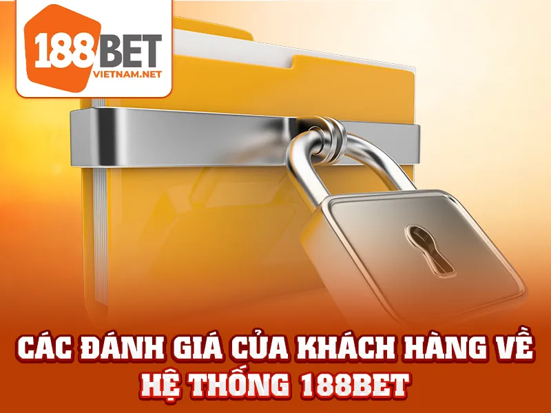 Các đánh giá của khách hàng về hệ thống 188BET