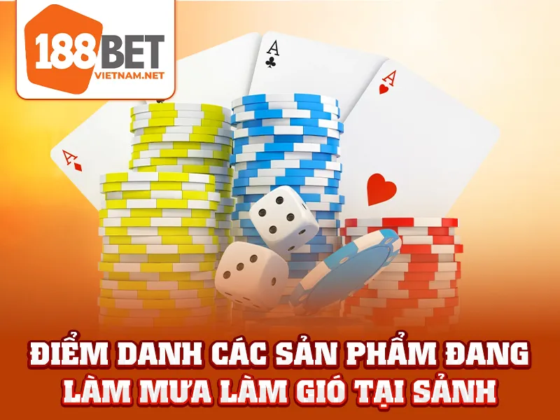 Điểm danh các sản phẩm đang làm mưa làm gió tại sảnh