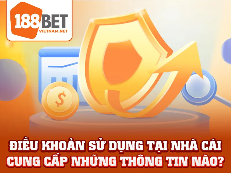 Điều khoản sử dụng tại nhà cái cung cấp những thông tin nào?