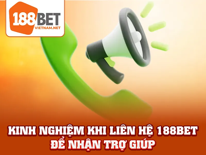 Kinh nghiệm khi liên hệ 188BET để nhận trợ giúp