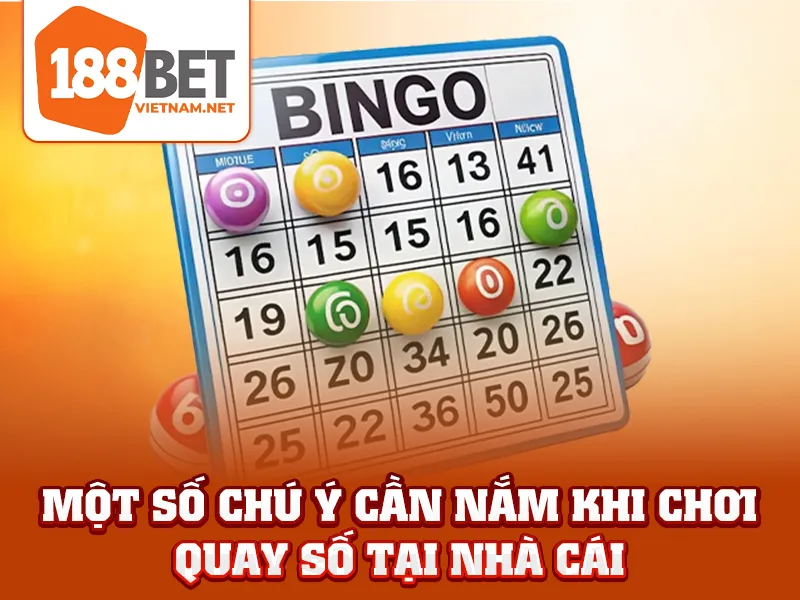 Một số chú ý cần nắm khi chơi quay số tại nhà cái
